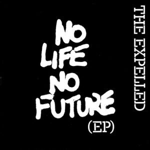 The Expelled: No Life No Future  (7")
