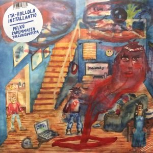 Itä-Hollola Installaatio: Pelko paremmasta tulevaisuudesta (LP)