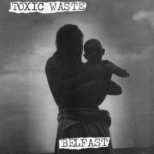 Toxic Waste: Belfast (LP)