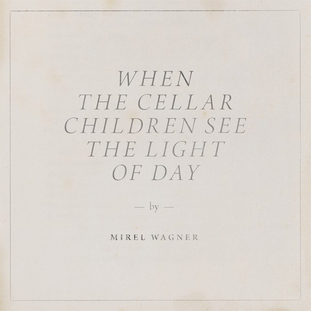 Mirel Wagner: When The Cellar Children See The Light of Day (CD)