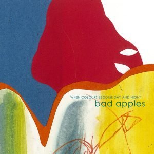 Bad Apples: When Colours Become Day and Night (CD)