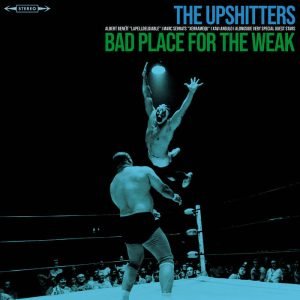 The Upshitters: Bad Place for the Weak (LP)