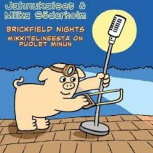 Jahnukaiset & Miika Söderholm : Brickfield nights / Puolet mikkitelineestä on minun (7")