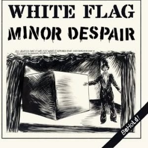 White Flag/ Minor Despair: Behold! (7" EP)